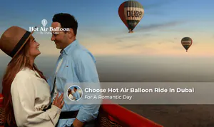 Hot air balloon ride in Dubai for a romantic day.