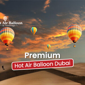 Premium Hot Air Balloon Dubai | Premium Hot Air Balloon Experience Dubai BT Banner by Dubai Hot Air Balloon Ride