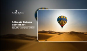 scenic balloon photoshoot | hot air balloon photoshoot Blog Banner by Dubai Hot Air Balloon Ride