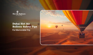 Hot air balloon safety Dubai | Dubai hot air balloon safety tips Blog Banner by Dubai Hot Air Balloon Ride