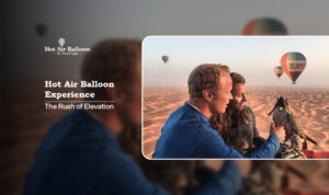 hot air balloon experience | hot air balloon ride experience Blog Banner by Dubai Hot Air Balloon Ride