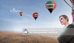 Hot air balloon Dubai | Solo trip Dubai hot air balloon Blog Banner by Dubai Hot Air Balloon Ride