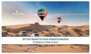 evolution of balloon rides Dubai | eco-friendly ballooning Dubai Blog Banner by Dubai Hot Air Balloon Ride