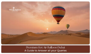 Premium hot air balloon Dubai aerial desert views