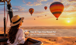 10 Tips You Need For Hot Air Balloon Rides In Dubai featuring booking advice, safety tips, sunrise flights, and desert experiences
