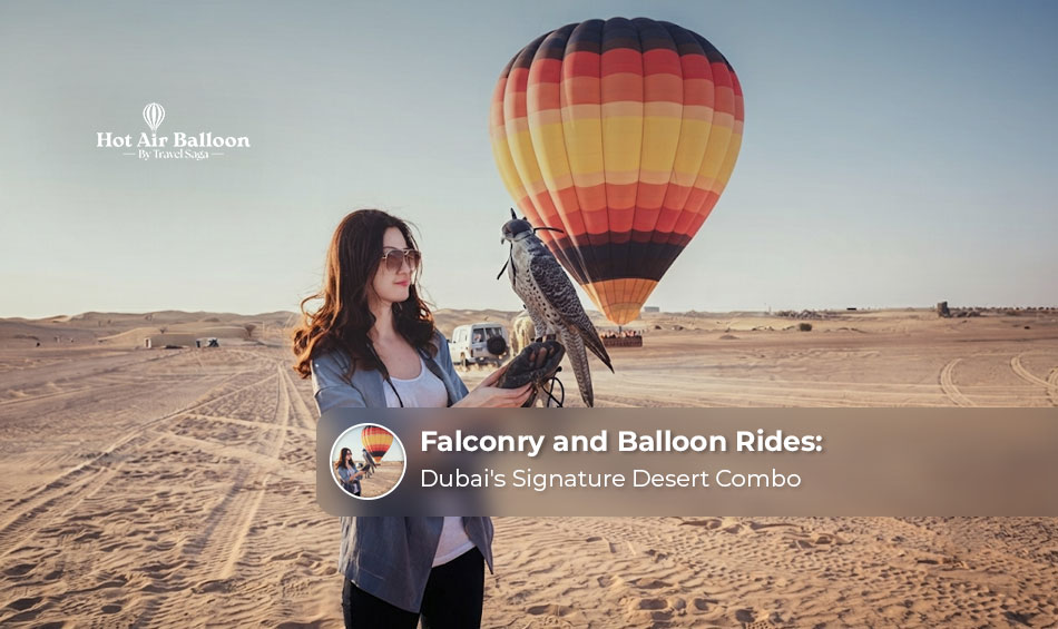 Falconry and Balloon Rides: Dubai’s Signature Desert Combo 