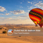 Dubai hot air balloon ride total duration, including hotel pickup, pre-flight safety briefing, sunrise flight and return transfer